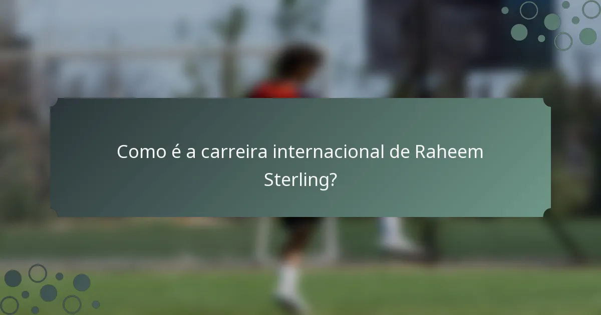 Como é a carreira internacional de Raheem Sterling?
