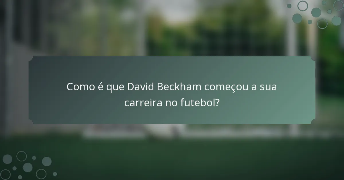 Como é que David Beckham começou a sua carreira no futebol?