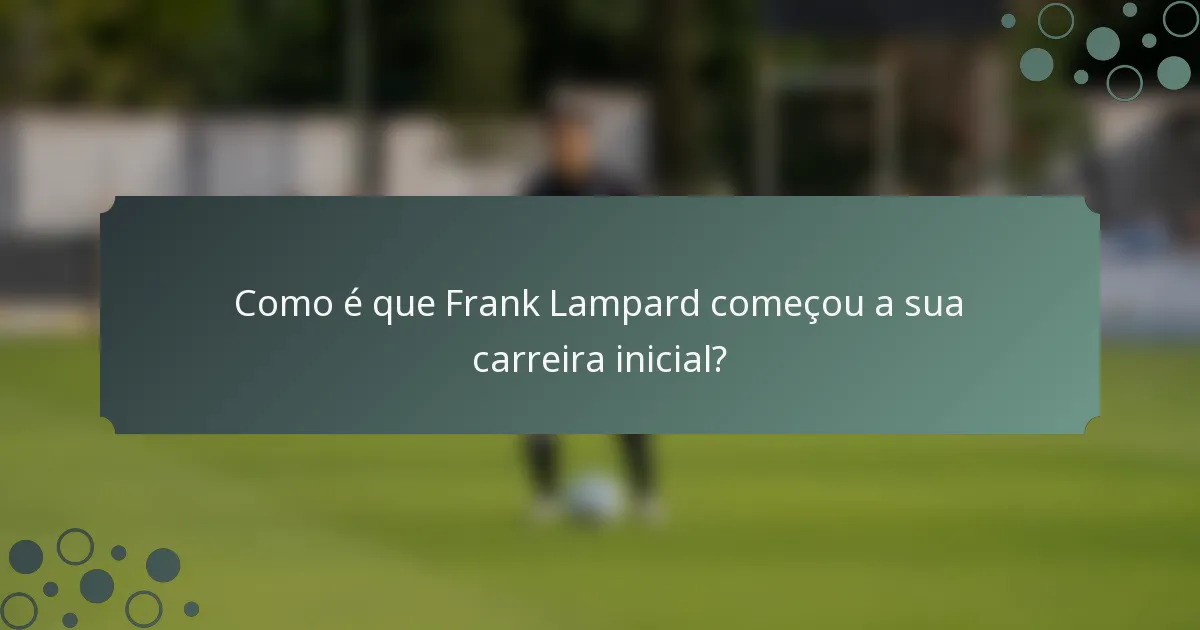 Como é que Frank Lampard começou a sua carreira inicial?