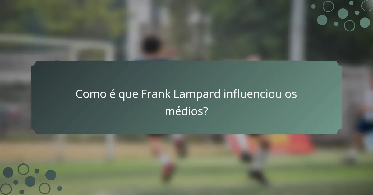 Como é que Frank Lampard influenciou os médios?