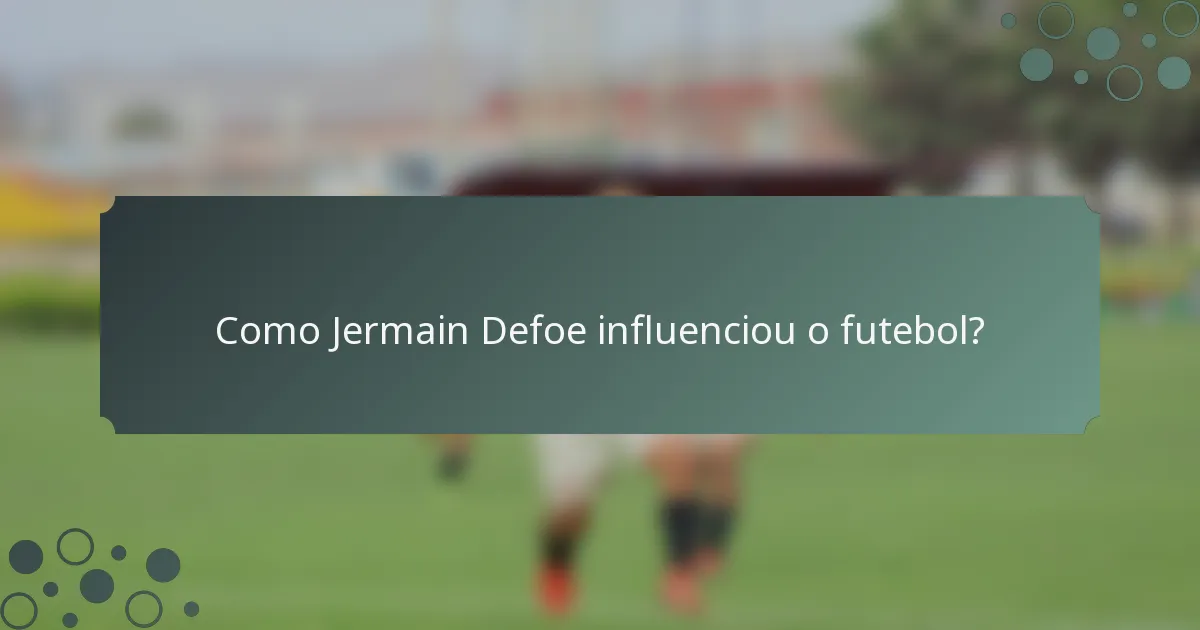 Como Jermain Defoe influenciou o futebol?