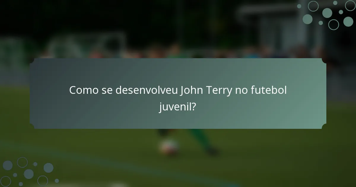 Como se desenvolveu John Terry no futebol juvenil?