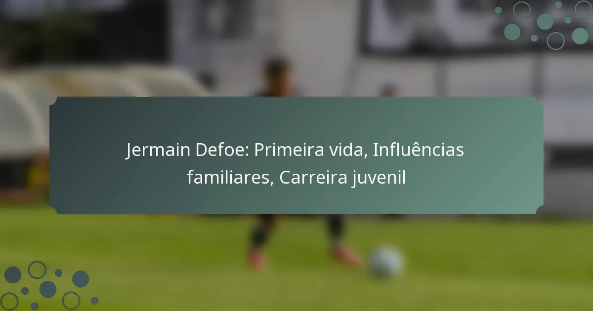 Jermain Defoe: Primeira vida, Influências familiares, Carreira juvenil