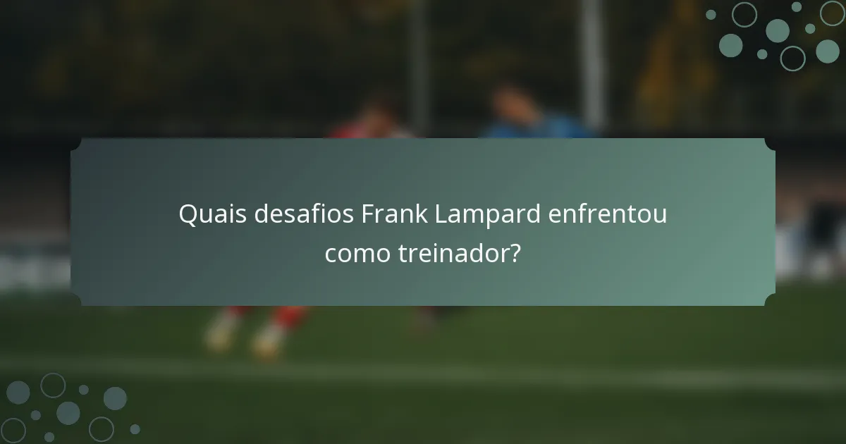 Quais desafios Frank Lampard enfrentou como treinador?
