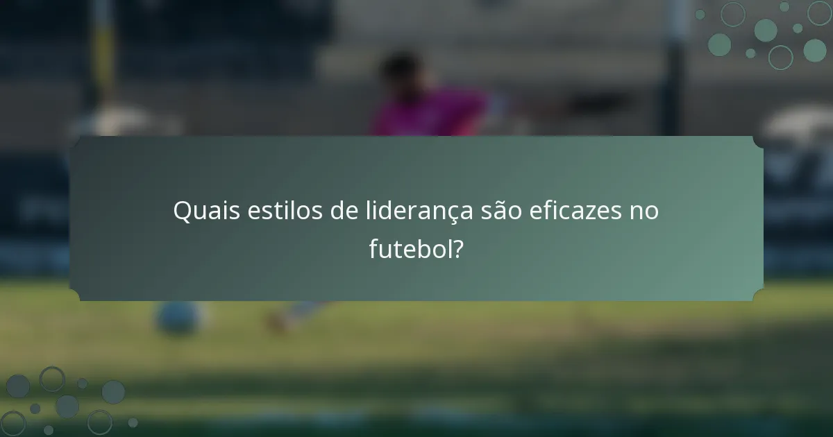 Quais estilos de liderança são eficazes no futebol?