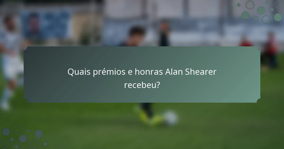 Quais prémios e honras Alan Shearer recebeu?