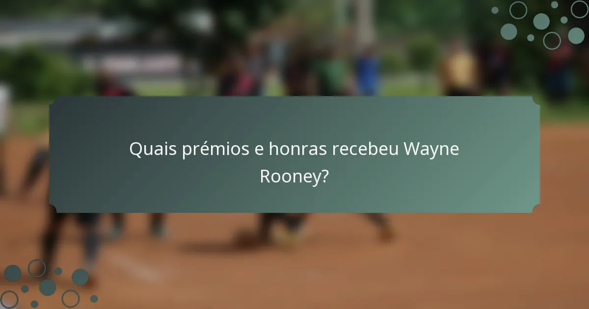 Quais prémios e honras recebeu Wayne Rooney?