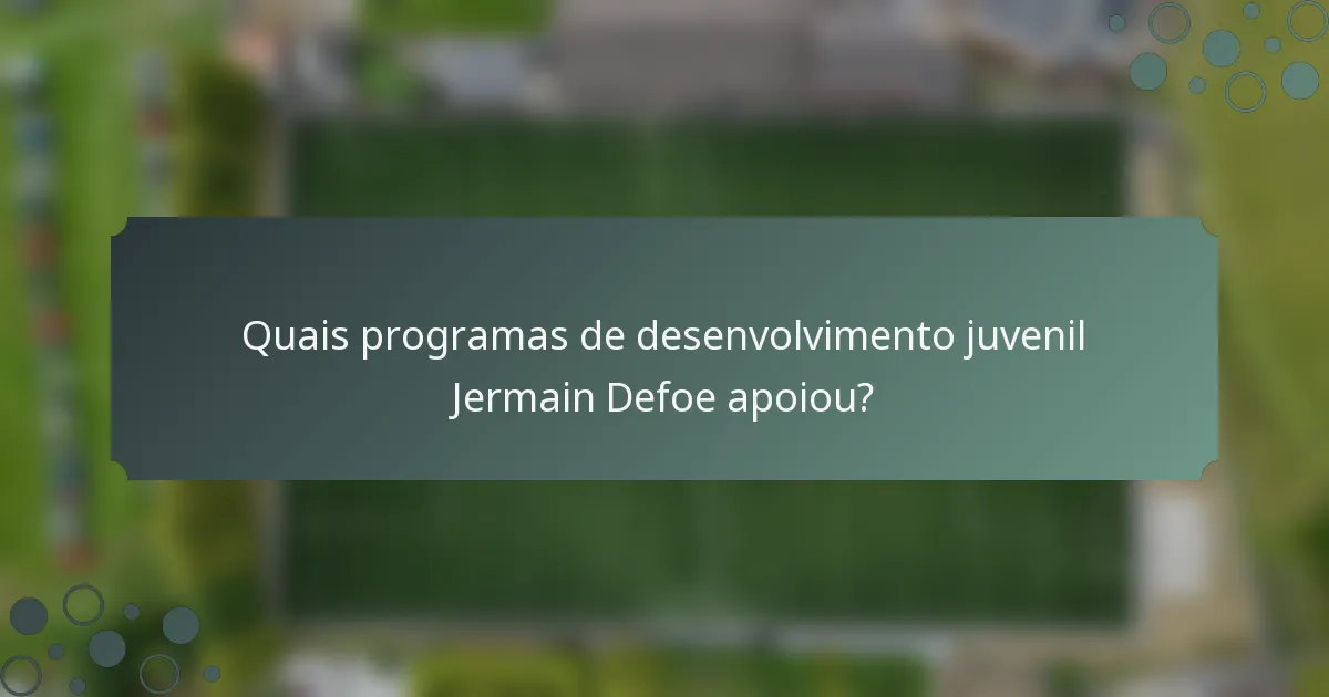 Quais programas de desenvolvimento juvenil Jermain Defoe apoiou?