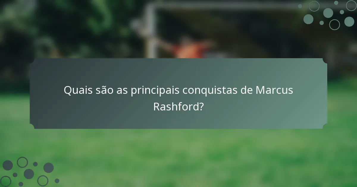 Quais são as principais conquistas de Marcus Rashford?