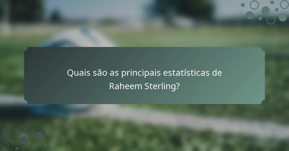 Quais são as principais estatísticas de Raheem Sterling?