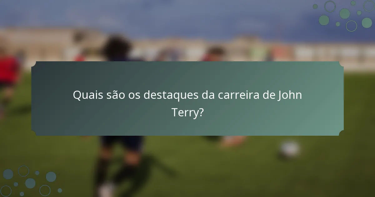 Quais são os destaques da carreira de John Terry?