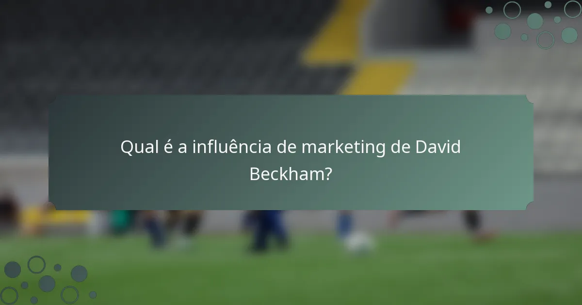 Qual é a influência de marketing de David Beckham?