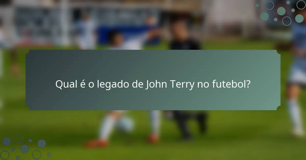 Qual é o legado de John Terry no futebol?